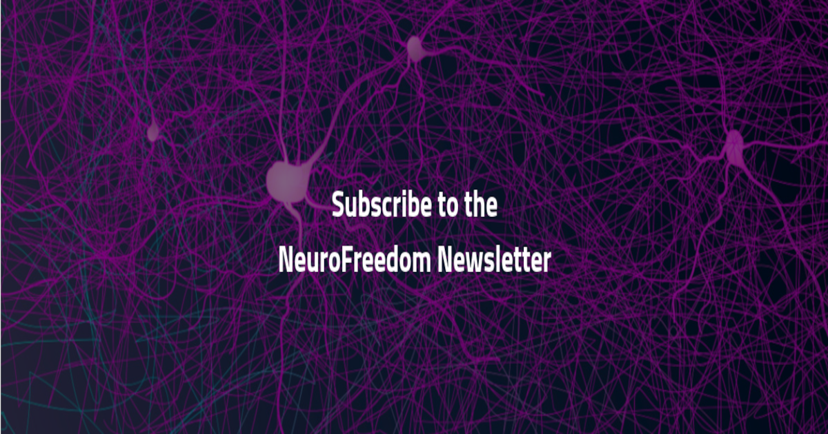 Subscribe to the NeuroFreedom newsletter